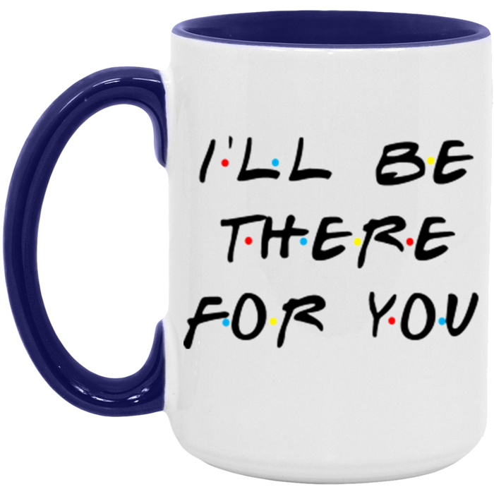 I'll Be There For You ceramic coffee mug, product photo 7