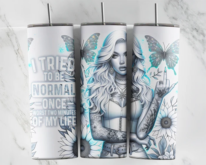 I Tried To Be Normal Once | 20 oz Tumbler