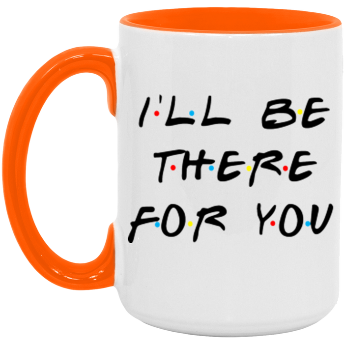 I'll Be There For You ceramic coffee mug, product photo 2