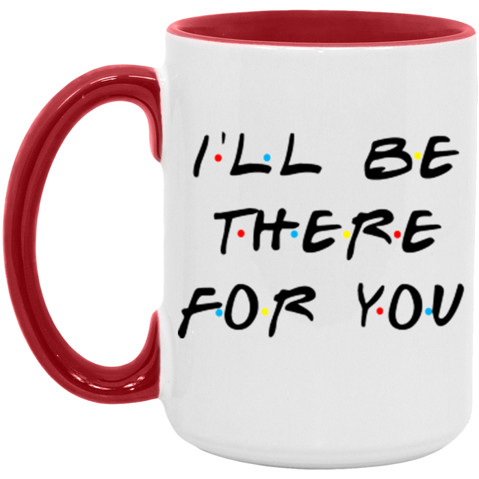 I'll Be There For You ceramic coffee mug, product photo 3