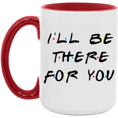 I'll Be There For You ceramic coffee mug, product photo 3