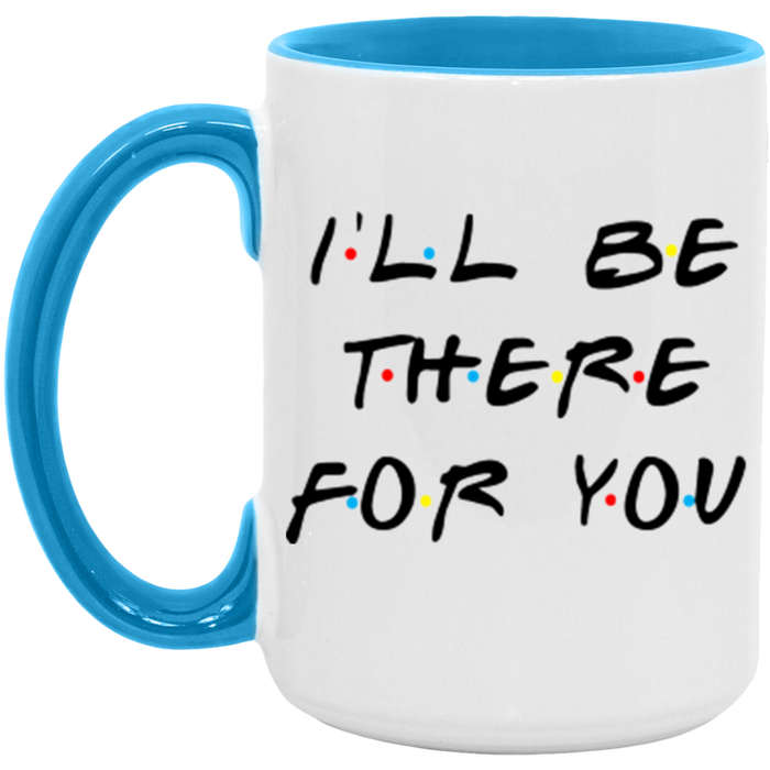 I'll Be There For You ceramic coffee mug, product photo 4