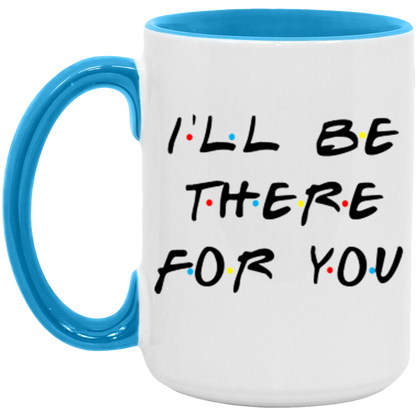 I'll Be There For You ceramic coffee mug, product photo 4