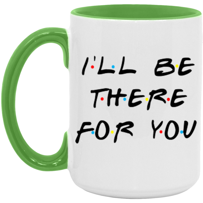 I'll Be There For You ceramic coffee mug, product photo 5