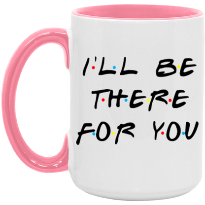 I'll Be There For You ceramic coffee mug, product photo 6