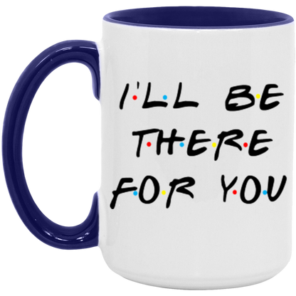 I'll Be There For You ceramic coffee mug, product photo 7