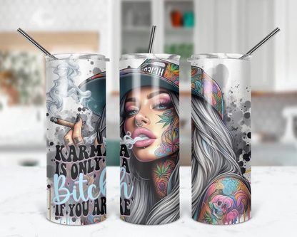 Karma Is Only A Bitch If You Are | 20 oz Tumbler