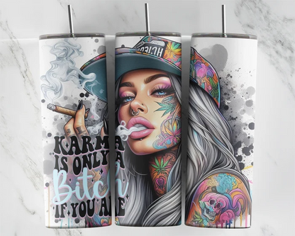 Karma Is Only A Bitch If You Are | 20 oz Tumbler