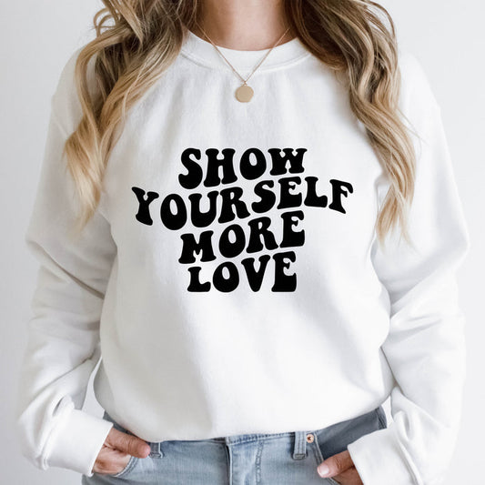 Show Yourself More Love crewneck sweatshirt
