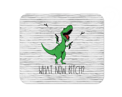 What Now Bitch | Mouse Pad
