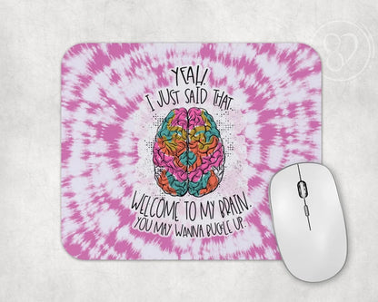 Yeah I Said That Welcome To My Brain | Mouse Pad