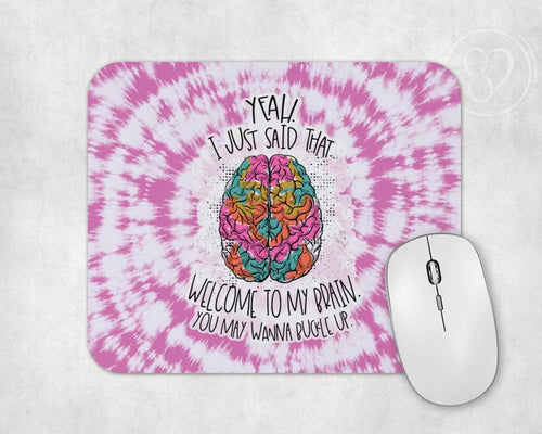 Yeah I Said That Welcome To My Brain | Mouse Pad