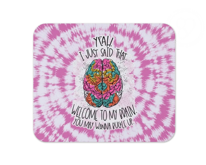 Yeah I Said That Welcome To My Brain | Mouse Pad