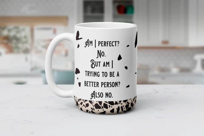 Zero Growth, Maximum Catitude mug featuring the saying Am I perfect No But am I trying to be a better person Also no.